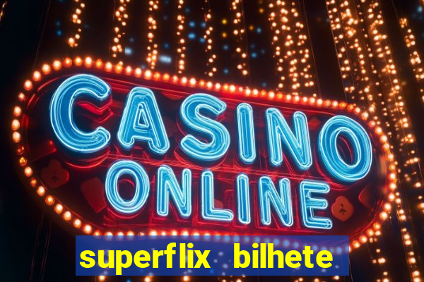 superflix bilhete de loteria